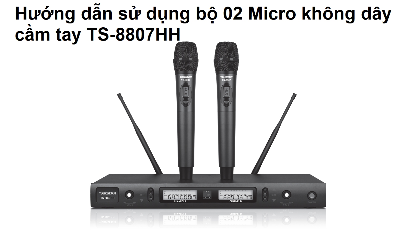 Hướng dẫn sử dụng bộ Micro không dây cầm tay TS-8807HH