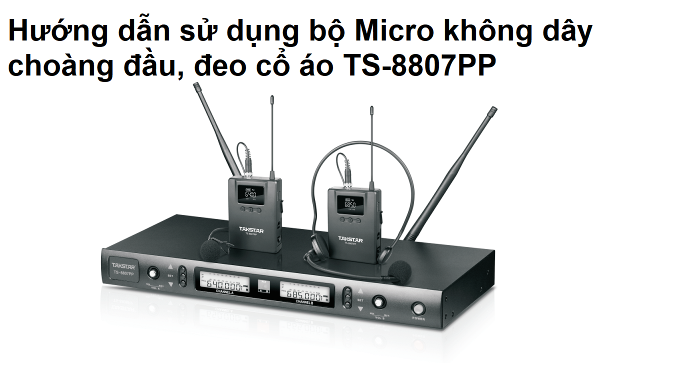 Hướng dẫn sử dụng bộ Micro không dây choàng đầu, đeo cổ áo TS-8807PP